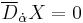 \overline{D}_{\dot{\alpha}}X=0