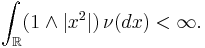 \int_\mathbb{R}(1\wedge|x^2|) \, \nu(dx) < \infty. 