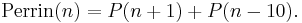 \mathrm{Perrin}(n)=P(n%2B1)%2BP(n-10).\,