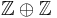 \mathbb{Z}\oplus \mathbb{Z}