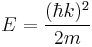 E=\frac{(\hbar k)^2}{2m}