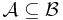 \mathcal A\subseteq\mathcal B