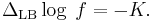 \Delta_{\mathrm{LB}}\log\; f = -K.