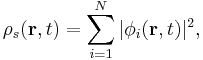 \rho_{s}(\mathbf{r},t)=\sum_{i=1}^{N}|\phi_{i}(\mathbf{r},t)|^{2},