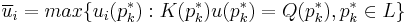  \overline u_i = max\{u_i(p_k^*):K(p_k^*) u(p_k^*) =Q(p_k^*), p_k^*\in L\} 