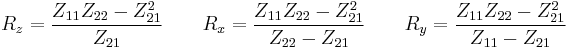  
R_z =  \frac { Z_{11}Z_{22} - Z_{21}^2 }  {Z_{21} } \qquad
R_x =  \frac { Z_{11}Z_{22} - Z_{21}^2 }  {Z_{22} - Z_{21} } \qquad
R_y =  \frac { Z_{11}Z_{22} - Z_{21}^2 }  {Z_{11} - Z_{21} } \qquad
