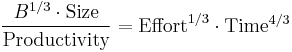 \frac {B^{1/3} \cdot \textrm{Size}} \textrm{Productivity} = \textrm{Effort}^{1/3} \cdot \textrm{Time}^{4/3}