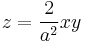  z = {2\over a^2} x y 