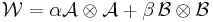 
\mathcal{W} = \alpha \mathcal{A} \otimes \mathcal{A} %2B \beta \, \mathcal{B} \otimes \mathcal{B}
