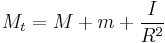 M_t = M %2B m %2B \frac{I}{R^2}