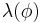 \lambda(\phi)\;