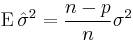 \operatorname{E}\,\hat\sigma^2 = \frac{n-p}{n} \sigma^2