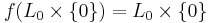 f(L_0 \times \{0\}) = L_0 \times \{0\}