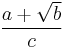 \frac{a%2B\sqrt{b}}{c}