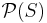 \mathcal{P}(S)