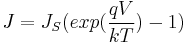 J = J_S (exp(\frac{qV}{kT}) - 1)