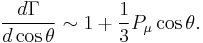 \frac{d\Gamma}{d\cos\theta} \sim 1 %2B \frac{1}{3}P_{\mu}\cos\theta.