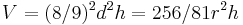  V = (8/9)^2 d^2 h = 256/81  r^2 h