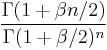 \frac{\Gamma(1%2B\beta n/2)}{\Gamma(1%2B\beta/2)^n}