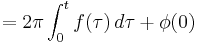 = 2 \pi \int_{0}^{t} f(\tau)\, d \tau %2B \phi(0) 