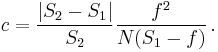  c = {|S_2 - S_1| \over S_2} {f^2 \over N(S_1 - f)} \,.