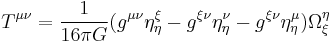 T^{\mu\nu}={1\over 16\pi G} (g^{\mu\nu}\eta^\xi_\eta-g^{\xi\nu}\eta^\nu_\eta-g^{\xi\nu}\eta^\mu_\eta)\Omega^\eta_\xi\;