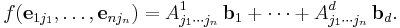 f(\textbf{e}_{1j_1},\ldots,\textbf{e}_{nj_n}) = A_{j_1\cdots j_n}^1\,\textbf{b}_1 %2B \cdots %2B  A_{j_1\cdots j_n}^d\,\textbf{b}_d.