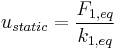 u_{static}=\frac{F_{1,eq}}{k_{1,eq}}