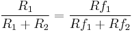 \frac{R_1}{R_1%2BR_2}=\frac{Rf_1}{Rf_1%2BRf_2}