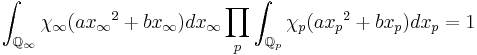 \int_{\mathbb{Q}_{\infty}} \chi_{\infty} (a{x_{\infty}}^2 %2B bx_{\infty})dx_{\infty}  \prod_p \int_{\mathbb{Q}_{p}} \chi_{p} (a{x_p}^2 %2B bx_p)dx_{p} = 1