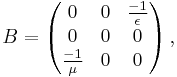 B=\left(\begin{matrix} 0 & 0 & \frac{-1}{\epsilon} \\ 0 & 0 & 0 \\ \frac{-1}{\mu} & 0 & 0 \end{matrix}\right),