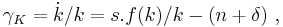 \gamma_K=\dot{k}/k = s.f(k)/ k - (n%2B\delta)\ ,