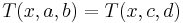 T(x,a,b)=T(x,c,d)