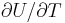 \partial U/\partial T