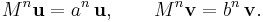  M^n \mathbf{u} = a^n\, \mathbf{u},\qquad M^n \mathbf{v}=b^n\,\mathbf{v}.