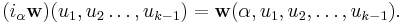 (i_\alpha {\bold w})(u_1,u_2\dots,u_{k-1})={\bold w}(\alpha,u_1,u_2,\dots, u_{k-1}).