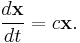  \frac{d\bold{x}}{dt} = c\bold{x}. 