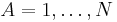 A=1,\ldots, N