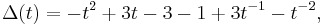 \Delta(t) = -t^2 %2B 3t - 3 - 1 %2B 3t^{-1} - t^{-2}, \, 