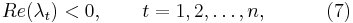  Re(\lambda_t) < 0, \qquad
	    t = 1, 2, \ldots , n, \qquad \quad (7) 