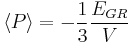 \langle P \rangle = - \frac{1}{3}\frac{E_{GR}}{V}