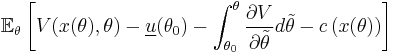 \mathbb{E}_\theta \left[ V(x(\theta),\theta) - \underline{u}(\theta_0) - \int^\theta_{\theta_0} \frac{\partial V}{\partial \tilde\theta} d\tilde\theta - c\left(x(\theta)\right) \right]