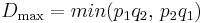 D_\max = min(p_1q_2,\,p_2q_1)