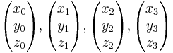 \begin{pmatrix} x_0 \\ y_0 \\ z_0 \end{pmatrix}, \begin{pmatrix} x_1 \\ y_1 \\ z_1 \end{pmatrix}, \begin{pmatrix} x_2 \\ y_2 \\ z_2 \end{pmatrix}, \begin{pmatrix} x_3 \\ y_3 \\ z_3 \end{pmatrix}