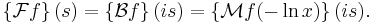 \left\{\mathcal{F} f\right\}(s) = \left\{\mathcal{B} f\right\}(is) 
= \left\{\mathcal{M} f(-\ln x)\right\}(is).