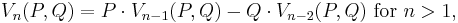 V_n(P,Q)=P\cdot V_{n-1}(P,Q)-Q\cdot V_{n-2}(P,Q) \mbox{  for }n>1, \,