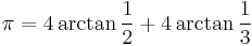 \pi = 4\arctan\frac{1}{2} %2B 4\arctan\frac{1}{3}\!