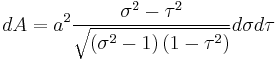 
dA = a^{2} \frac{\sigma^{2} - \tau^{2}}{\sqrt{\left( \sigma^{2} - 1 \right) \left( 1 - \tau^{2} \right)}} d\sigma d\tau
