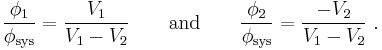 \frac{\phi_1}{\phi_{\text{sys}}} = \frac{V_1}{V_1 - V_2} \qquad \text{and} \qquad \frac{\phi_2}{\phi_{\text{sys}}} = \frac{-V_2}{V_1 - V_2} \ .