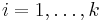 i = 1, \ldots, k